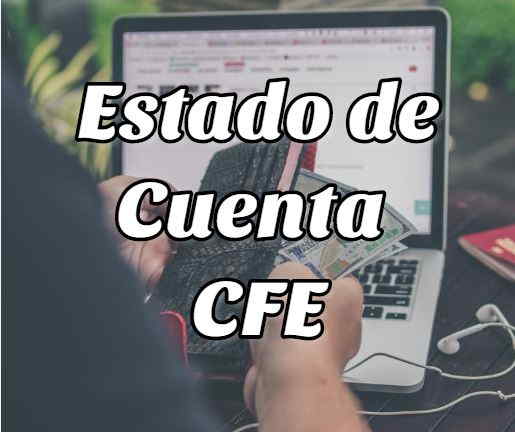 Estado de cuenta CFE: Explicación de los Procesos