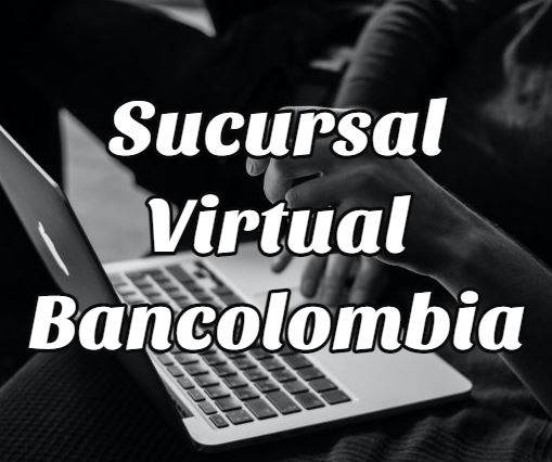 inscribirse a la Sucursal Virtual de Bancolombia